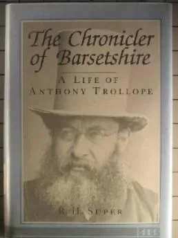 Chronicler of Barsetshire, The: A life of Anthony TrollopeH., R. (Robert Henry) Super