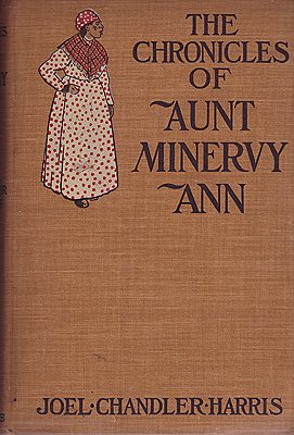 Chronicles of Aunt Minervy Ann, TheHarris, Joel Chandler , Illust. by: A.B.  Frost
