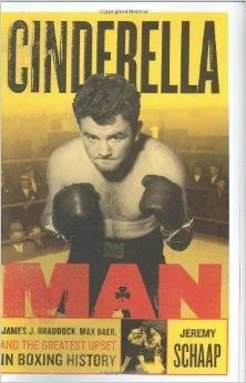Cinderella Man: James Braddock, Max Baer, and the Greatest Upset in Boxing HistorySchaap, Jeremy