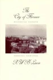 City of Florence, The : Historical Vistas and Personal SightingsLewis, R. W. B.