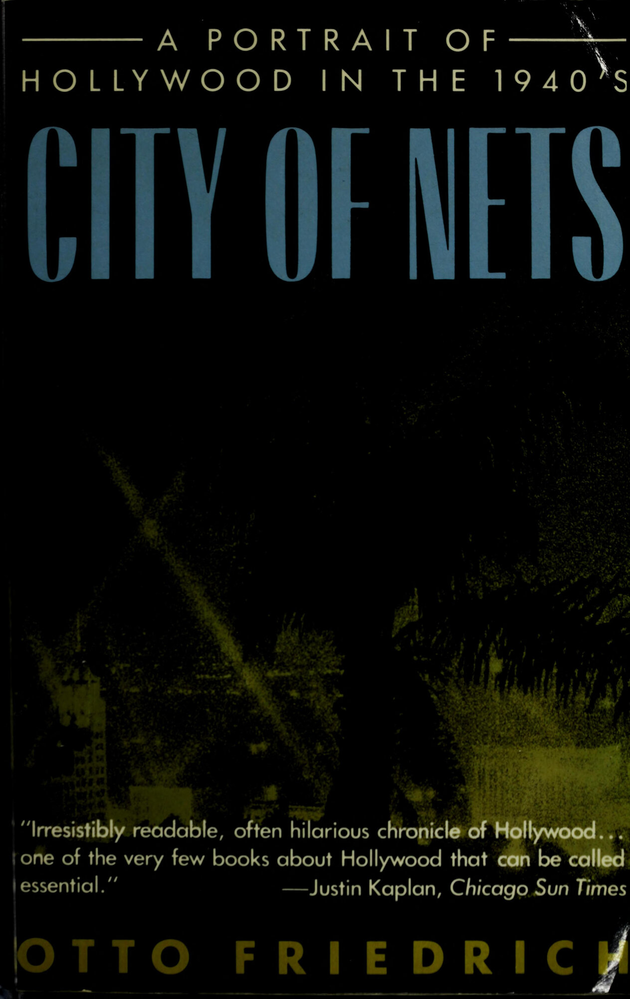 City of Nets: A Portrait of Hollywood in the 1940's by: Friedrich, Otto