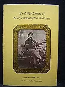 Civil War Letters of George Washington WhitmanLoving (Editor), Jerome M.