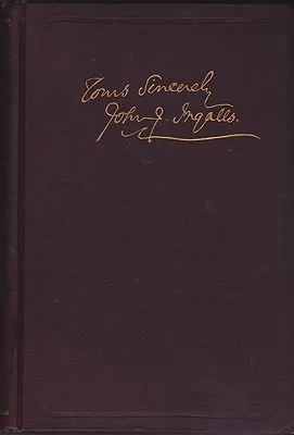 Collection of the Writings of John James Ingalls - Essays, Addresses and OrationsIngalls, John James