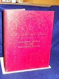 Colonial homes in the Southern States: From material originally published as the White pine series of architectural monographs, edited by Russell F. Whitehead ...No Author