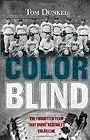 Color Blind: The Forgotten Team That Broke Baseball's Color LineDunkel, Tom