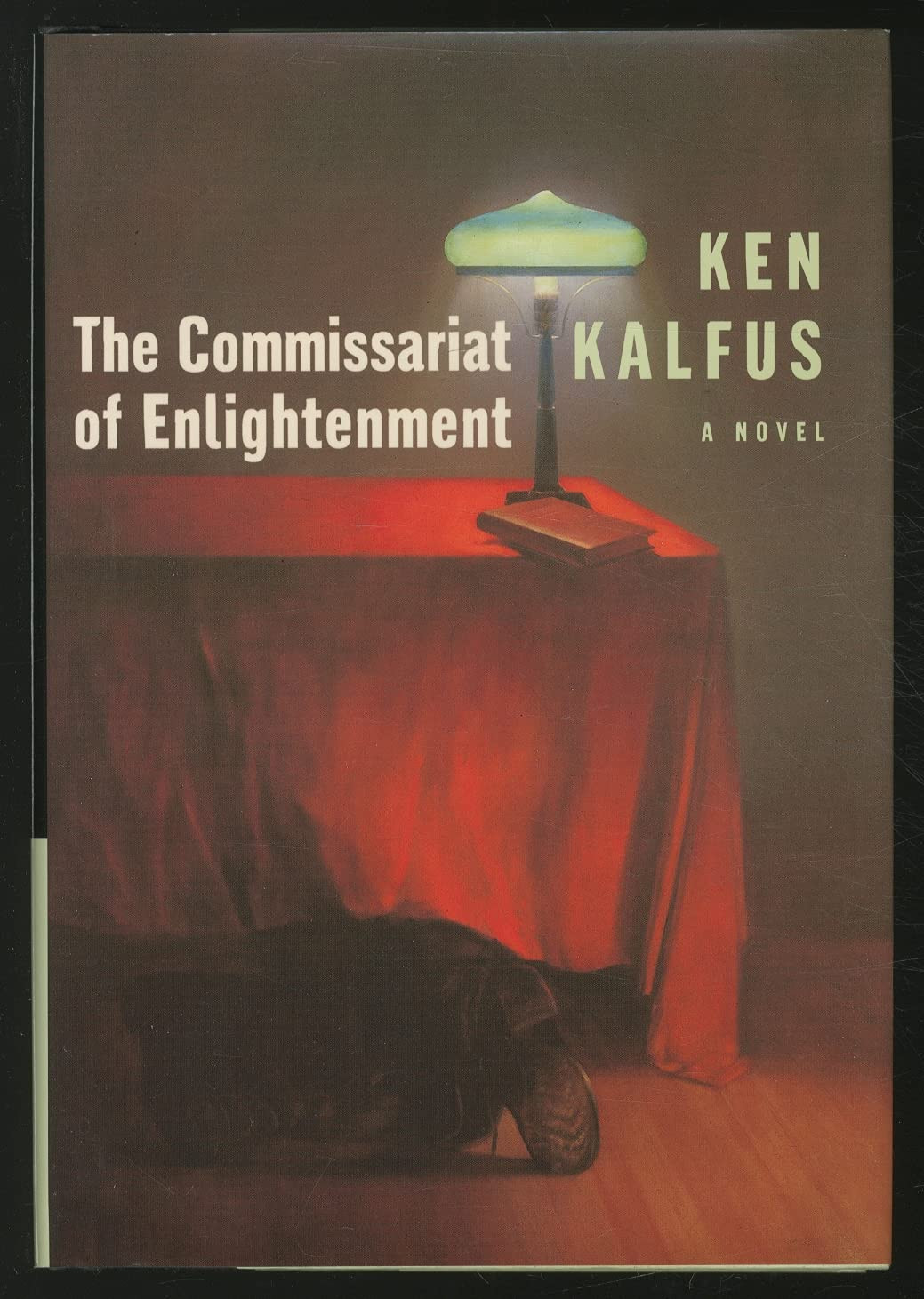 Commissariat of Enlightenment, The : A Novel by: Kalfus, Ken