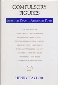 Compulsory Figures: Essays on Recent American Poets [INSCRIBED COPY] by: Taylor, Henry