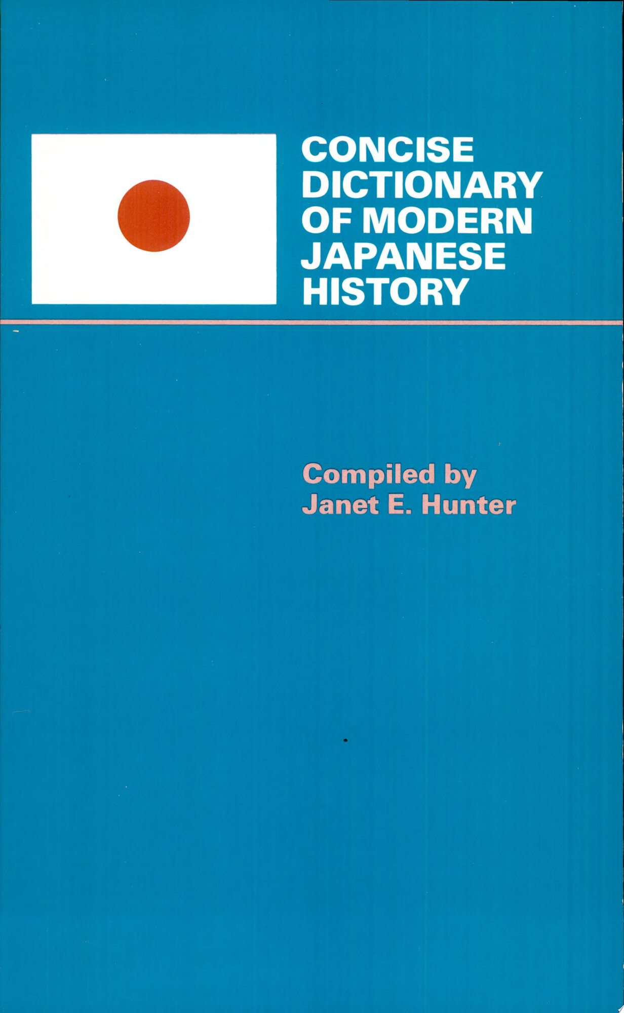 Concise Dictionary of Modern Japanese History by: Hunter, Janet E.