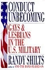 Conduct Unbecoming: Gays and Lesbians in the U.S. MilitaryShilts, Randy