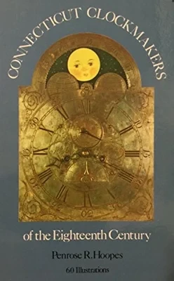 Connecticut Clockmakers of the Eighteenth CenturyHoopes, Penrose R. 