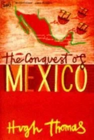 Conquest of Mexico, The Thomas, Hugh