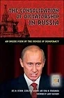 Consolidation of Dictatorship in Russia, The: An Inside View of the Demise of DemocracyOstrow, Joel M.