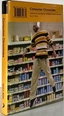Consumer Chronicles: Cultures of Consumption in Modern French LiteratureWalker, David H.