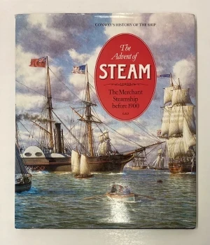 Conway's History of the Ship: The Advent of Steam, The Merchant Steamship before 1900Greenhill, Dr. Basil