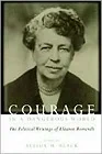 Courage in a Dangerous World: The Political Writings of Eleanor Roosevelt Black, Allida M. (Editor)