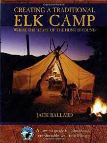 Creating a Traditional Elk Camp: Where The Heart Of The Hunt Is FoundBallard, Jack