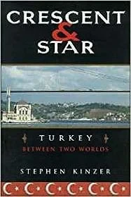 Crescent and Star: Turkey Between Two WorldsKinzer, Stephen