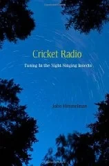 Cricket Radio: Tuning In the Night-Singing InsectsHimmelman, John