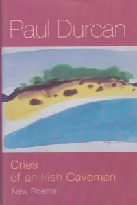 Cries of an Irish Caveman: New Poems by: Durcan, Paul