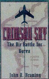 Crimson Sky: The Air Battle for KoreaJohn R., Jr. Bruning