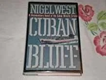 Cuban Bluff: A Documentary Novel of the Cuban Missle CrisisWest, Nigel