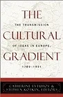 Cultural Gradient, The : The Transmission of Ideas in Europe, 1789-1991Dickey, Lawrence