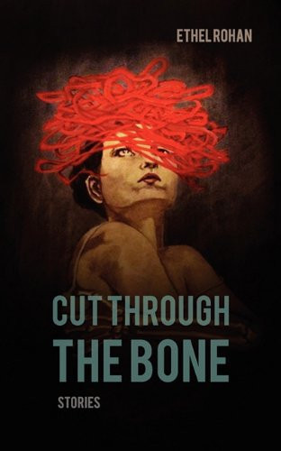 Cut Through the Bone by: Rohan, Ethel