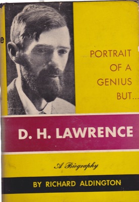 D. H. Lawrence: Portrait of a Genius But... by: Aldington, Richard