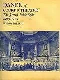 Dance of Court and Theater: The French Noble Style, 1690-1725Hilton, Wendy