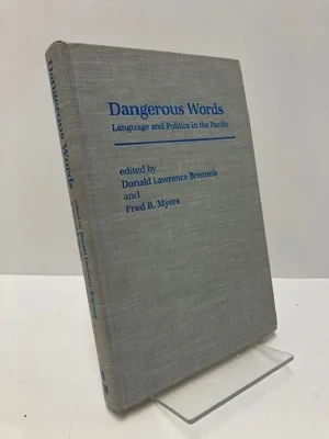 Dangerous Words: Language and Politics in the Pacific (Inscribed by Myers)Brenneis, Donald Lawrence (Editor), Fred R. Myers (Editor