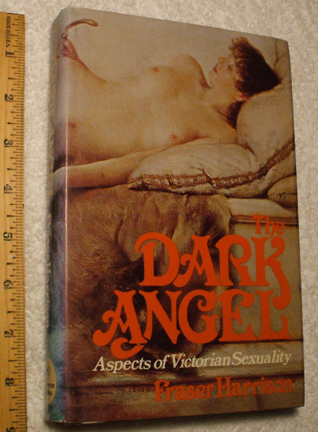 Dark Angel, The : Aspects of Victorian Sexuality by: Harrison, Fraser