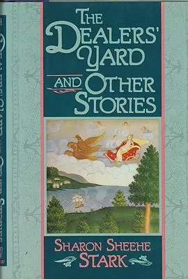 Dealer's Yard and Other Stories, TheStark, Sharon Sheehe