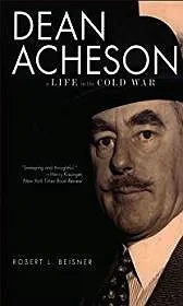 Dean Acheson: A Life in the Cold WarBeisner, Robert L. 