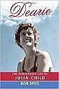 Dearie: The Remarkable Life of Julia ChildSpitz, Bob