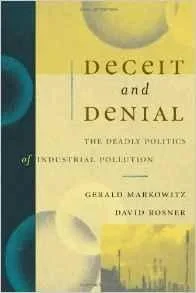 Deceit and Denial: The Deadly Politics of Industrial PollutionMarkowitz, Gerald