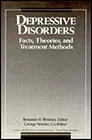 Depressive Disorders: Facts, Theories, and Treatment MethodsWolman, Benjamin B. (Editor)