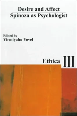 Desire and Affect: Spinoza as PsychologistYovel, Yirmiyahu