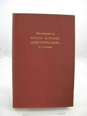 Development of State School Administration in VermontHuden, John C. 