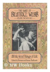 Diary of Beatrice Webb 1892-1905: All the Good Things of LifeWebb, Beatrice