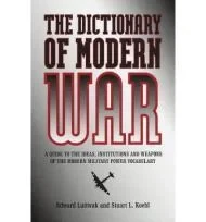 Dictionary of Modern War, TheLuttwak, Edward and Stuart L. Koehl