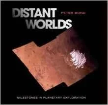 Distant Worlds: Milestones in Planetary ExplorationBond, Peter