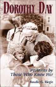 Dorothy Day: Portraits by Those Who Knew HerRiegle, Rosalie G.
