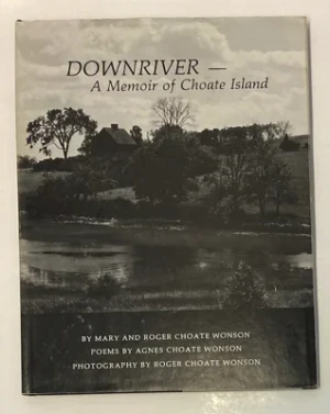 Downriver - A Memoir of Choate Island (SIGNED)Wonson, Mary and Roger Choate