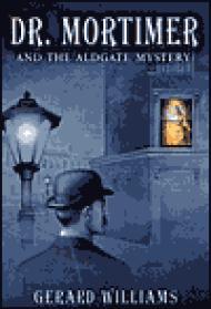 Dr. Mortimer and the Aldgate MysteryWilliams, Gerard