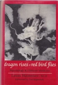 Dragon Rises, Red Bird Flies: Psychology, Energy, and Chinese Medicine by: Hammer, Leon, M.D.