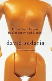 Dress Your Family in Corduroy and DenimSedaris, David