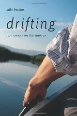 Drifting: Two Weeks on the HudsonFreeman, Mike