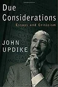 Due Considerations: Essays and CriticismUpdike, John