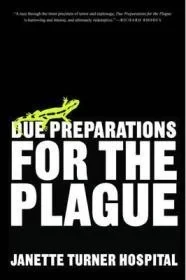 Due Preparations for the Plague: A NovelHospital, Janette Turner