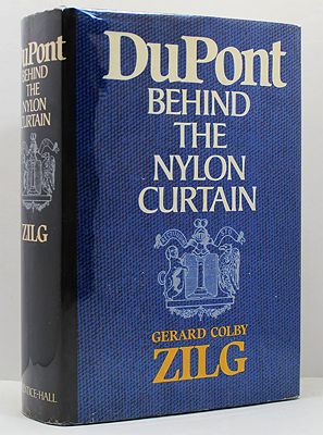 Dupont - Behind the Nylon CompanyZilg, Gerald Colby